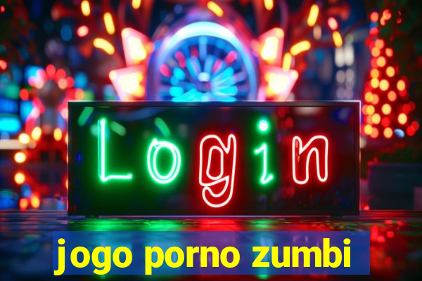 jogo porno zumbi